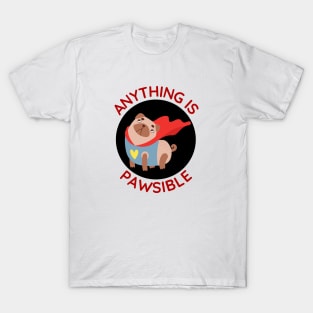 Anything Is Pawsible | Cute Dog Pun T-Shirt